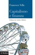 Ebook Capitalismo e finanza di Vella Francesco, Francesco Vella edito da Società editrice il Mulino, Spa