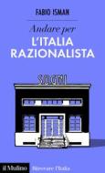 Ebook Andare per l'Italia razionalista di Fabio Isman edito da Società editrice il Mulino, Spa