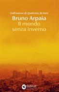 Ebook Il mondo senza inverno di Bruno Arpaia edito da Guanda