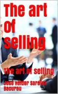 Ebook The art of selling di josé hélder saraiva bacurau edito da Jose Helder Saraiva Bacurau