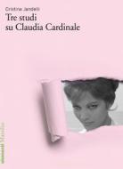 Ebook Tre studi su Claudia Cardinale di Cristina Jandelli edito da Marsilio