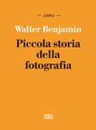 Ebook Piccola storia della fotografia di Walter Benjamin edito da Skira