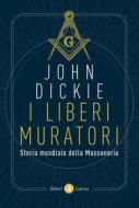 Ebook I Liberi muratori di John Dickie edito da Editori Laterza