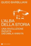 Ebook L' Alba della storia di Guido Barbujani edito da Editori Laterza