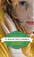 Ebook Il bacio dell'ombra di Mead Richelle edito da Rizzoli