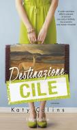 Ebook Destinazione: Cile di Katy Colins edito da HarperCollins