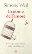 Ebook In nome dell’amore di Simone Weil edito da TS Edizioni
