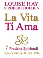 Ebook La Vita Ti Ama di Louise L. Hay edito da mylife