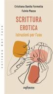 Ebook Scrittura erotica di Cristiana Danila Formetta, Fulvio Mazza edito da Infinito Edizioni
