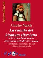 Ebook La caduta del khanato siberiano nella cronachistica russa della prima metà del XVII secolo di Claudio Napoli edito da il glifo ebooks