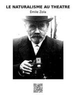 Ebook Le naturalisme au théâtre di Émile Zola edito da epf