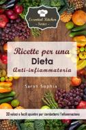 Ebook Ricette Per Una Dieta Anti-Infiammatoria: 30 Veloci E Facili Spuntini Per Combattere L’Infiammazione di Sarah Sophia edito da Babelcube Inc.