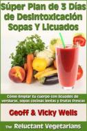 Ebook Súper Plan De 3 Días De Desintoxicación Con Sopas Y Licuados di Geoff Wells, Vicky Wells edito da Geezer Guides