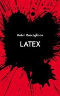 Ebook Latex di Robin Buscaglione edito da Books on Demand
