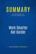 Ebook Summary: Work Smarter Not Harder di BusinessNews Publishing edito da Business Book Summaries