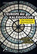 Ebook L&apos;Europe au Kaléidoscope. Liber Amicorum Marianne Dony di Nicolas Joncheray, Emmanuelle Bribosia, Areg Navasartian edito da Editions de l&apos;Université de Bruxelles