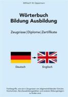 Ebook Wörterbuch Bildung Ausbildung di Wilfried F. W. Oppermann edito da Books on Demand