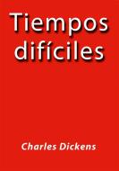 Ebook Tiempos dificiles di Charles Dickens edito da Charles Dickens