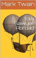 Ebook Tom Sawyer Abroad di Mark twain edito da Kore Enterprises