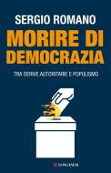 Ebook Morire di democrazia di Sergio Romano edito da Longanesi