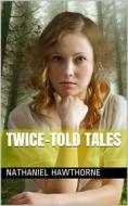 Ebook Twice-Told Tales di Nathaniel Hawthorne edito da iOnlineShopping.com