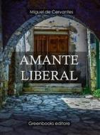 Ebook Amante liberal di Miguel de Cervantes edito da Greenbooks Editore