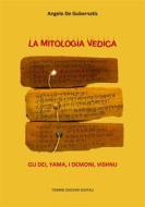 Ebook La mitologia Vedica di Angelo De Gubernatis edito da Tiemme Edizioni Digitali