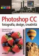 Ebook Photoshop CC di Giovanni Trezzi, Elisa Andreini edito da Apogeo