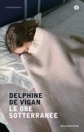 Ebook Le ore sotterranee di de Vigan Delphine edito da Mondadori