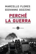 Ebook Perché la guerra di Marcello Flores, Giovanni Gozzini edito da Editori Laterza