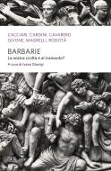 Ebook Barbarie di Cavarero Adriana, Cacciari Massimo, Cardini Franco edito da BUR