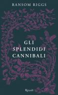 Ebook Gli splendidi cannibali di Riggs Ransom edito da Rizzoli