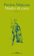 Ebook Madre di cane di Pavlos Màtesis edito da Crocetti