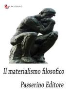Ebook Il materialismo filosofico di Passerino Editore edito da Passerino