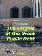 Ebook The Origins of the Greek Public Debt di Andreas Andreadis edito da GogLiB