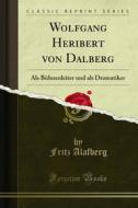 Ebook Wolfgang Heribert von Dalberg di Fritz Alafberg edito da Forgotten Books