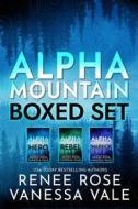 Ebook Alpha Mountain Boxed Set: Books 1 - 3 di Vanessa Vale, Renee Rose edito da Bridger Media