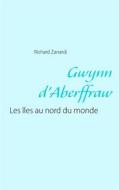 Ebook Gwynn d&apos;Aberffraw di Richard Zanardi edito da Books on Demand