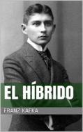 Ebook El híbrido di Franz Kafka edito da Books on Demand