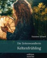 Ebook Die Zeitenwandlerin di Susanne Erhard edito da edition sunrise