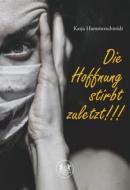 Ebook Die Hoffnung stirbt zuletzt!!! di Katja Hammerschmidt edito da Romeon-Verlag