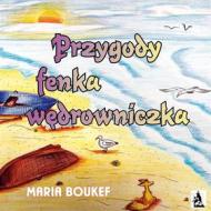 Ebook Przygody fenka w?drowniczka di Maria Magdalena Boukef edito da Wydawnictwo Psychoskok