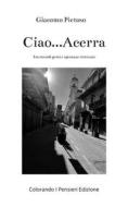 Ebook Ciao Acerra.... di di Giacomo Pietoso edito da Colorando i Pensieri Edizioni