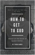 Ebook How to get to God di Trino Ramos edito da Trino Ramos