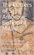 Ebook The Letters of S. Ambrose, Bishop of Milan di Bishop of Milan Saint Ambrose edito da iOnlineShopping.com