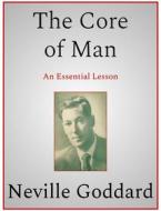 Ebook The Core of Man di Neville Goddard edito da Andura Publishing
