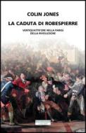 Ebook La caduta di Robespierre di Colin Jones edito da Neri Pozza