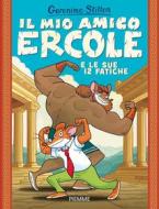 Ebook Il mio amico Ercole e le sue 12 fatiche di Stilton Geronimo edito da Piemme