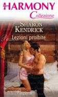 Ebook Lezioni proibite di Sharon Kendrick edito da HarperCollins Italia