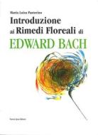 Ebook Introduzione ai rimedi floreali di Edward Bach di Maria Luisa Pastorino edito da Nuova Ipsa Editore
